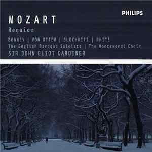Download Mozart - Barbara Bonney, Anne Sofie von Otter, Hans Peter Blochwitz, Willard White, The Monteverdi Choir, The English Baroque Soloists, John Eliot Gardiner - Requiem