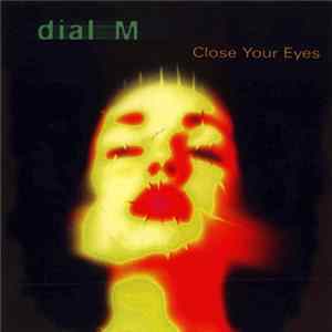 Download dial M - Close Your Eyes