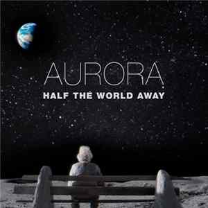 Download AURORA - Half The World Away