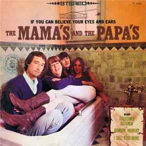 Download The Mama's And The Papa's - If You Can Believe Your Eyes And Ears