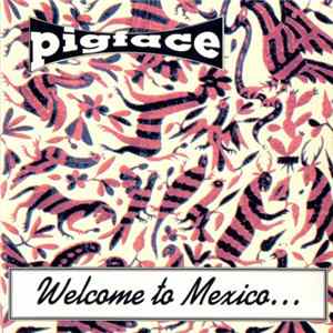 Download Pigface - Welcome To Mexico...Asshole