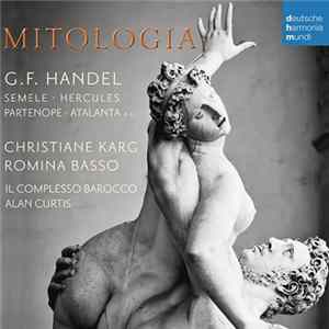 Download G.F. Händel - Christiane Karg, Romina Basso, Il Complesso Barocco, Alan Curtis - Mitologia