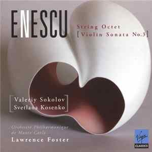 Download Enescu - Valeriy Sokolov, Svetlana Kosenko, Orchestre Philharmonique De Monte-Carlo, Lawrence Foster - String Octet [ Violin Sonata No.3 ]