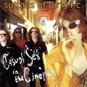 Download Sultans Of Ping F.C. - Casual Sex In The Cineplex