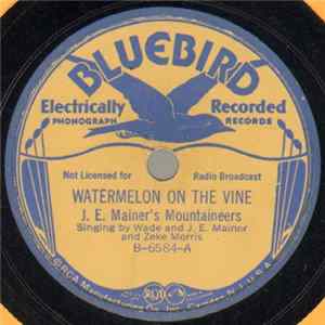 Download J. E. Mainer's Mountaineers - Watermelon On The Vine / Johnson's Old Grey Mule
