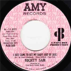 Download Mighty Sam - I Just Came To Get My Baby (Out Of Jail) / Baby Come On Home