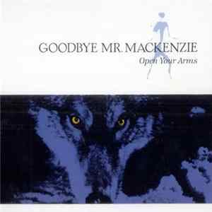 Download Goodbye Mr. Mackenzie - Open Your Arms