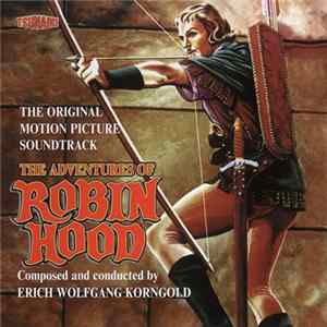 Download Erich Wolfgang Korngold - The Adventures Of Robin Hood