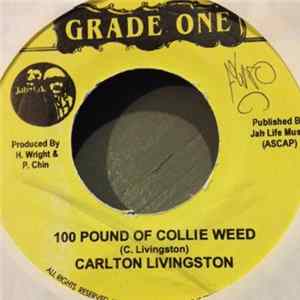 Download Carlton Livingston - 100 Pound Of Collie Weed