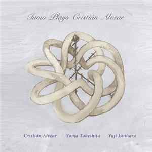 Download Cristián Alvear, Yuma Takeshita, Yuji Ishihara - Tumo Plays Cristián Alvear