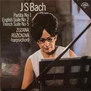 Download J S Bach – Zuzana Růžičková - Partita No.1 / English Suite No.2 / French Suite No.5