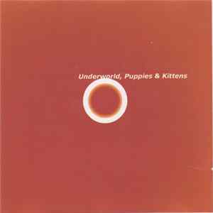 Download Underworld - Puppies & Kittens