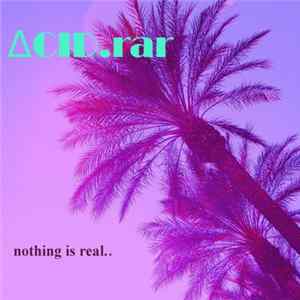 Download ACID.rar - Nothing Is Real..