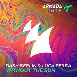 Download Dash Berlin & Luca Perra - Without The Sun