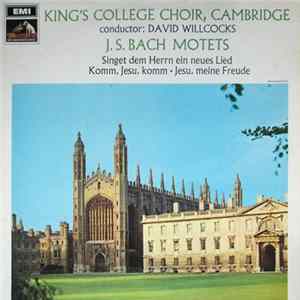 Download J.S. Bach, King's College Choir, Cambridge, David Willcocks - Motets