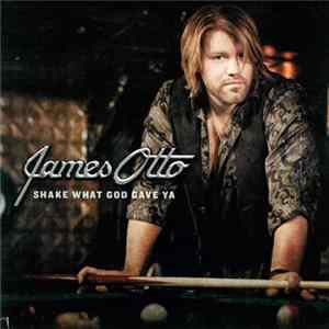 Download James Otto - Shake What God Gave Ya