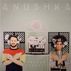 Download Anushka - Broken Circuit