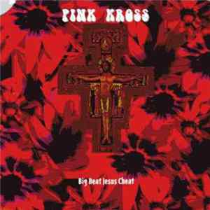 Download Pink Kross - Big Beat Jesus Cheat