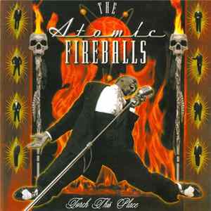 Download The Atomic Fireballs - Torch This Place