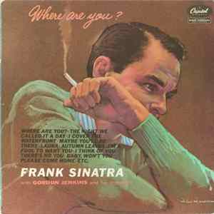 Download Frank Sinatra with Gordon Jenkins And His Orchestra - Where Are You?