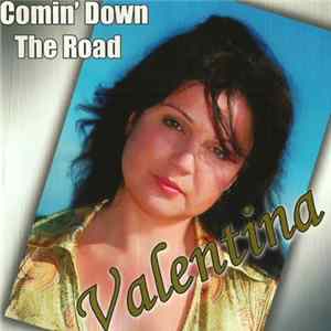 Download Valentina - Comin' Down The Road