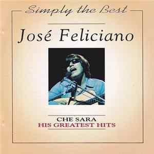 Download José Feliciano - Che Sara - His Greatest Hits