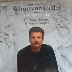 Download Robert Schumann, Clara Schumann, Wolfgang Holzmair, Imogen Cooper - Robert und Clara Schumann Lieder - Kerner Lieder