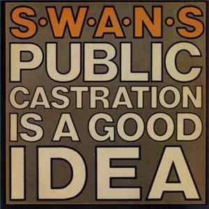 Download Swans - Public Castration Is A Good Idea