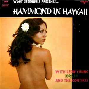 Download Wout Steenhuis Presents Leon Young (Organ) And The Kontikis - Hammond In Hawaii
