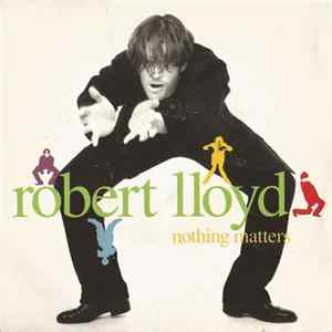 Download Robert Lloyd - Nothing Matters