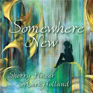 Download Sherry Finzer, Mark Holland - Somewhere New