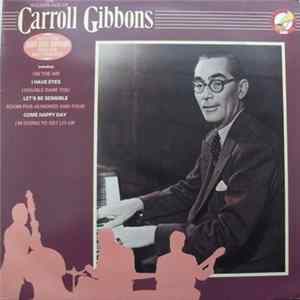 Download Carroll Gibbons - The Golden Age Of Carroll Gibbons