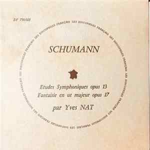 Download Schumann, Yves Nat - Etudes Symphoniques Opus 13 / Fantaisie En Ut Majeur Opus 17
