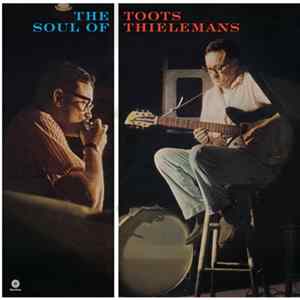 Download Toots Thielemans - The Soul Of Toots Thielemans
