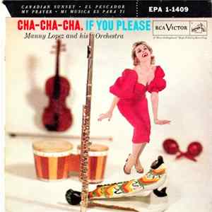 Download Manny Lopez And His Orchestra - Cha-Cha-Cha, If You Please