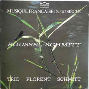 Download Roussel / Schmitt - Trio Florent Schmitt - Roussel-Schmitt