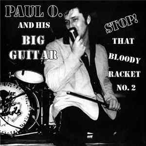 Download Paul O. And His Big Guitar - Stop! That Bloody Racket No.2