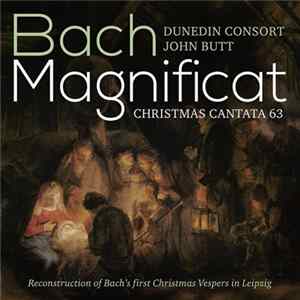 Download Bach, John Butt, Dunedin Consort - Magnificat; Christmas Cantata 63 (Reconstruction Of Bach's First Christmas Vespers In Leipzig)