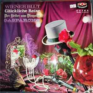 Download Unknown Artist - Wiener Blut / Glückliche Reise / Der Vetter Aus Dingsda / Gasparone