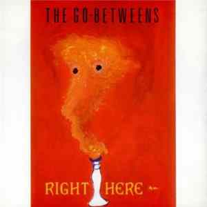 Download The Go-Betweens - Right Here