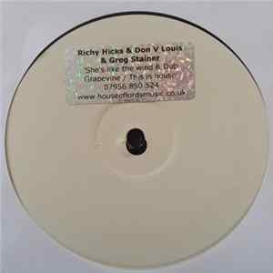 Download Richy Hicks & Don V Louis & Greg Stainer - She's Like The Wind / Grapevine / This Is House