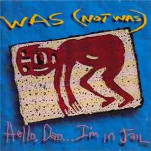 Download Was (Not Was) - Hello, Dad...I'm In Jail