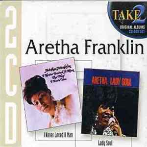 Download Aretha Franklin - I Never Loved A Man The Way I Love You / Lady Soul