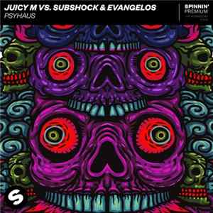 Download Juicy M & Subshock & Evangelos - Psyhaus