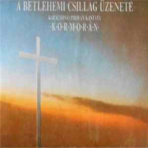 Download Kormorán - A Betlehemi Csillag Üzenete - Karácsonyi Profán Kantáta