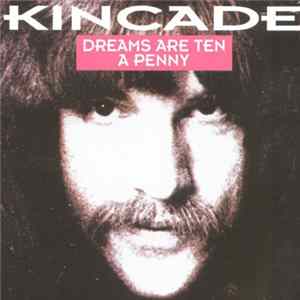 Download Kincade - Dreams Are Ten A Penny