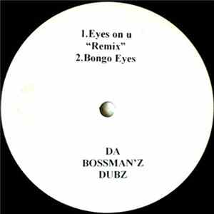 Download Da Bossman'z Dubz - Eyes On U Remix / Bongo Eyes