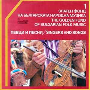 Download Various - Златен Фонд На Българската Народна Музика - Певци И Песни 1 = The Golden Fund Of Bulgarian Folk Music - Singers And Songs 1