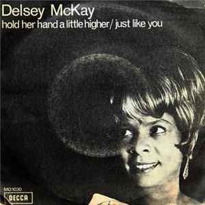 Download Delsey Mckay - Hold Her Hand A Little Higher / Just Like You