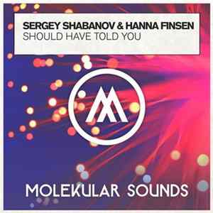 Download Sergey Shabanov & Hanna Finsen - Should Have Told You